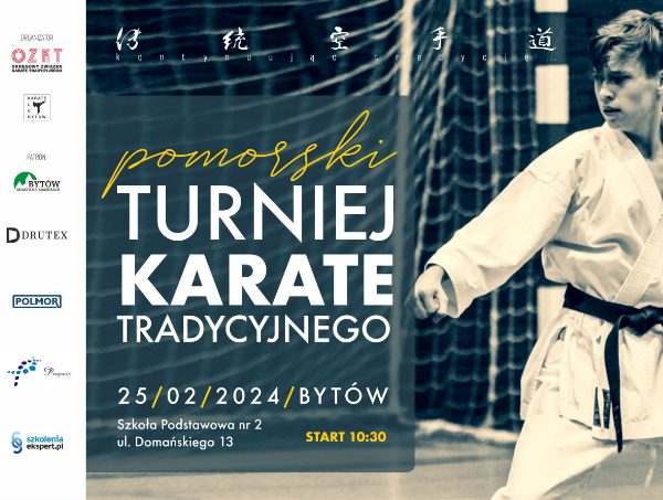 Plakat Pomorskiego Turnieju Karate Tradycyjnego 25 lutego 2024 w Bytowie, Szkoła Podstawowa nr 2, ul. Domańskiego 13, start 10:30; z prawej zdjęcie młodego zawodnika z czarnym pasem, z lewej logotypy organizatora i sponsorów