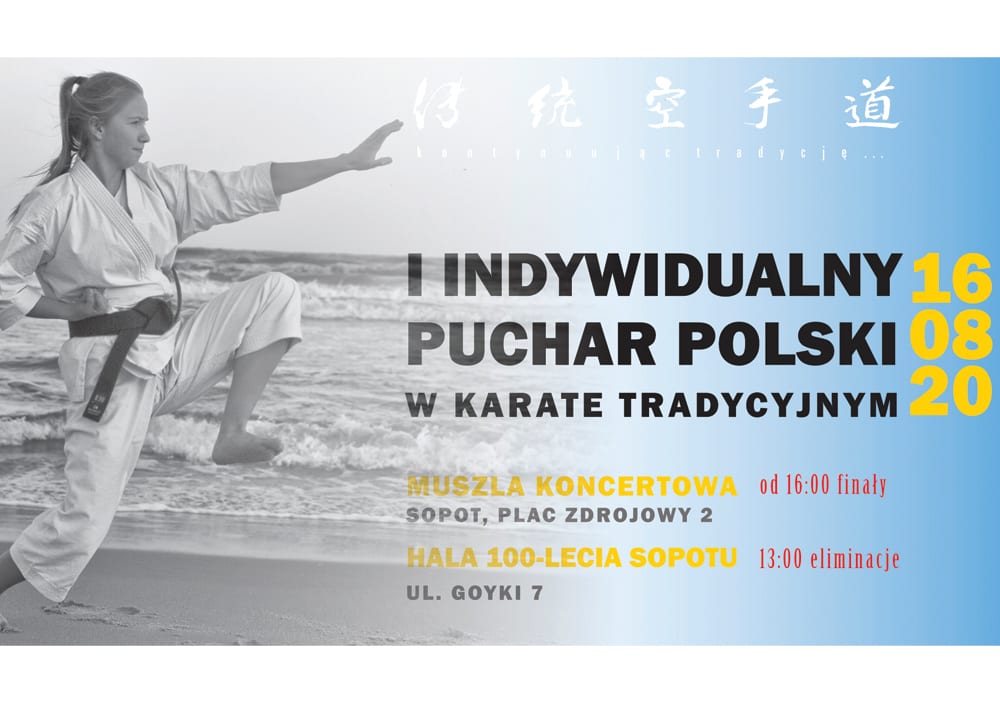 Plakat I Indywidualnego Pucharu Polski w Karate Tradycyjnym 16 sierpnia 2020: czarno-białe zdjęcie zawodniczki z czarnym pasem w kopnięciu na plaży, obok terminarz - eliminacje 13:00 w Hali 100-lecia Sopotu, finały od 16:00 w Muszli Koncertowej
