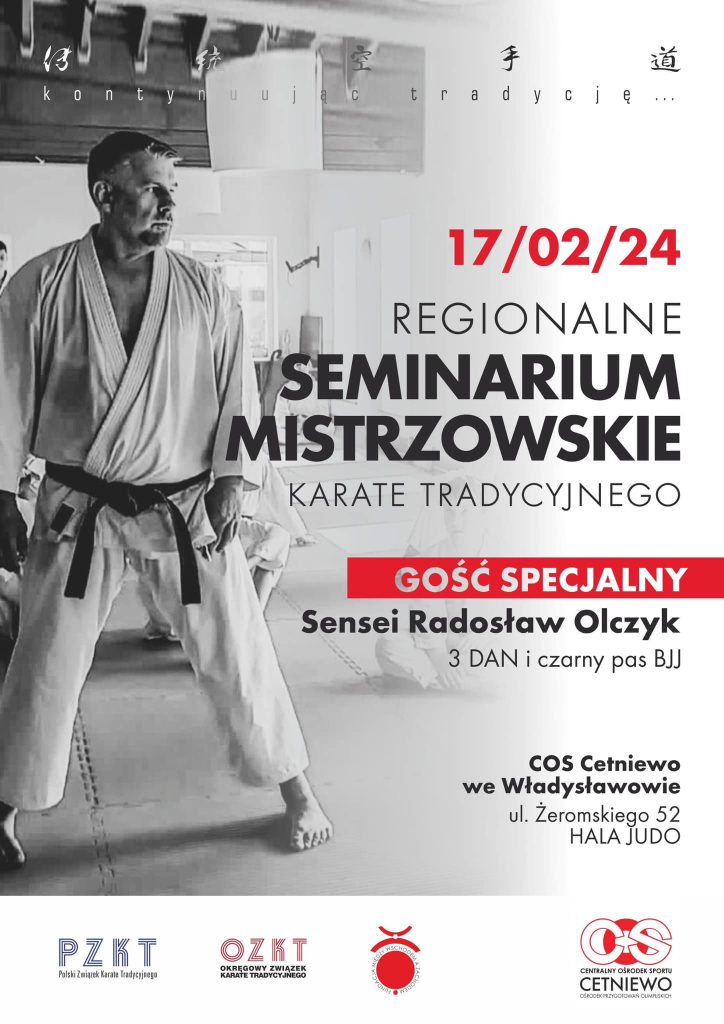 Plakat regionalnego seminarium mistrzowskiego karate tradycyjnego 17 lutego 2024 w COS Cetniewo we Władysławowie, hala judo, z gościem specjalnym sensei Radosławem Olczykiem 3 DAN i czarnym pasem BJJ; czarno-białe zdjęcie karateki w pozycji, na dole logotypy PZKT, OZKT i COS